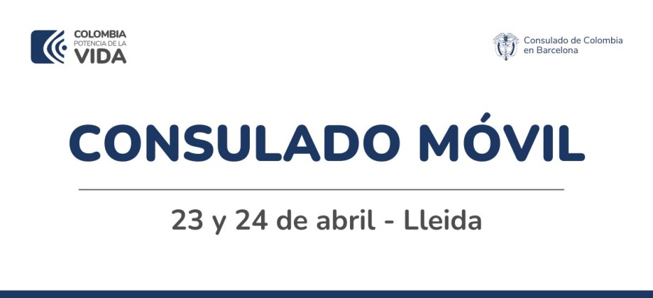 Jornada de Consulado Móvil en Lleida se realizará del 23 a 24 de abril de 2024 