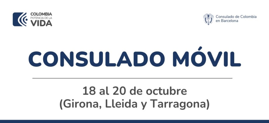 Consulado de Colombia en Barcelona llegará con su Consulado Móvil hasta Girona, Lleida y Tarragona, del 18 al 20 de octubre de 2023