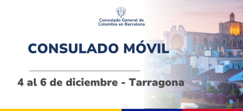 Consulado Móvil en Tarragona se realizará del 4 al 6 de diciembre de 2025