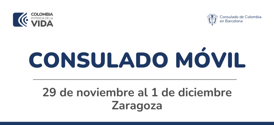 Consulado de Colombia en Barcelona llegará con su Consulado Móvil hasta Zaragoza del 29 de noviembre hasta el 1 de diciembre de 2023