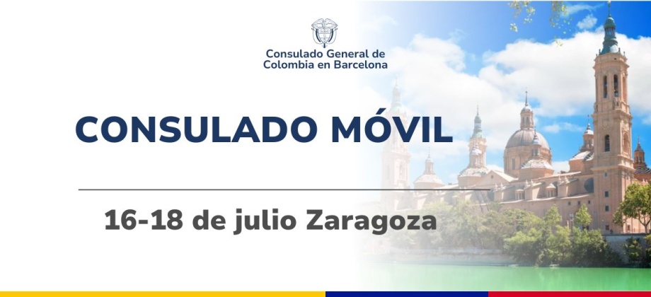 El Consulado de Colombia en Barcelona realizará un Consulado Móvil en Zaragoza del 16 al 18 de julio de 2025