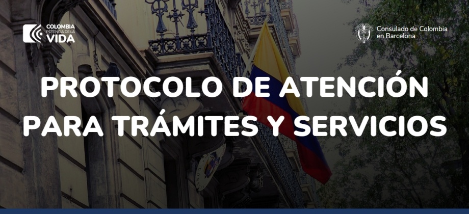  Consulte, a continuación, el protocolo de atención en el Consulado de Colombia en Barcelona: