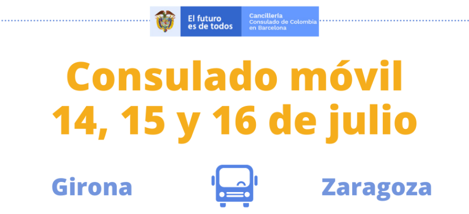 El Consulado de Colombia en Barcelona adelantará jornadas móviles en Girona y Zaragoza, del 14 al 16 de julio de 2021