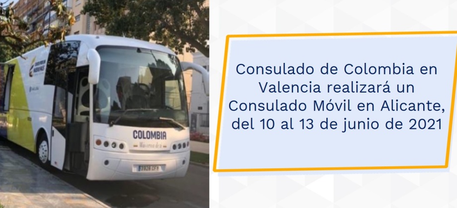 Consulado de Colombia en Valencia realizará un Consulado Móvil en Alicante, del 10 al 13 de junio de 2021