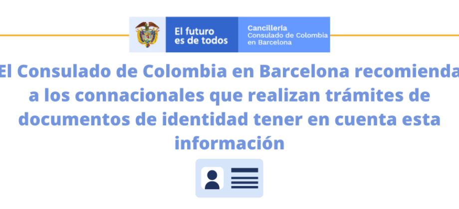 El Consulado de Colombia en Barcelona recomienda a los connacionales que realizan trámites de documentos de identidad tener en cuenta 