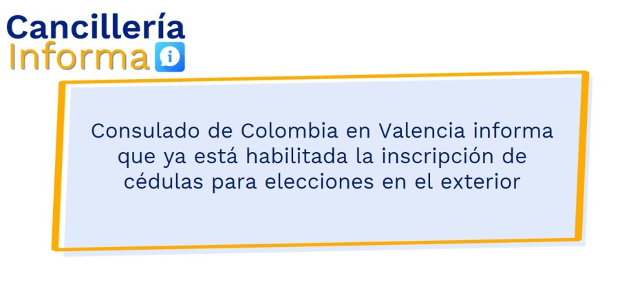 Consulado de Colombia en Valencia informa que ya está habilitada la inscripción de cédulas para elecciones en el exterior