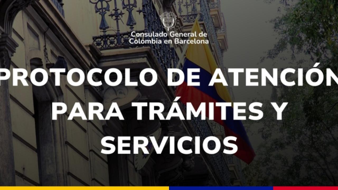Consulte, a continuación, el protocolo de atención en el Consulado de Colombia en Barcelona:
