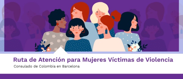 Ruta de Atención para Mujeres Víctimas de Violencia del Consulado de Colombia en Barcelona