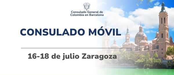 El Consulado de Colombia en Barcelona realizará un Consulado Móvil en Zaragoza del 16 al 18 de julio de 2025