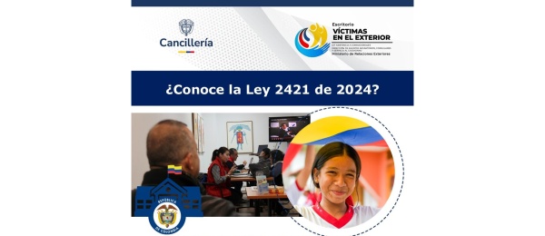 LEY 2421 DE 2024- Reforma a la Ley de Víctimas y Restitución de Tierras o Ley 1448 de 2011