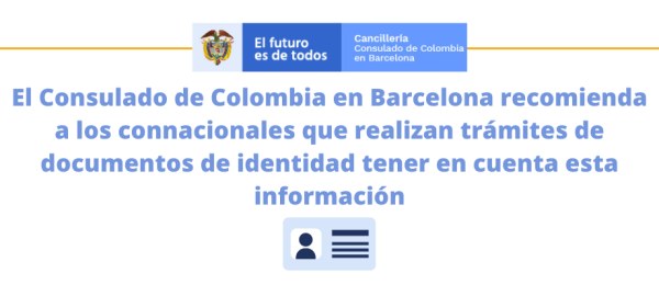 El Consulado de Colombia en Barcelona recomienda a los connacionales que realizan trámites de documentos de identidad tener en cuenta 