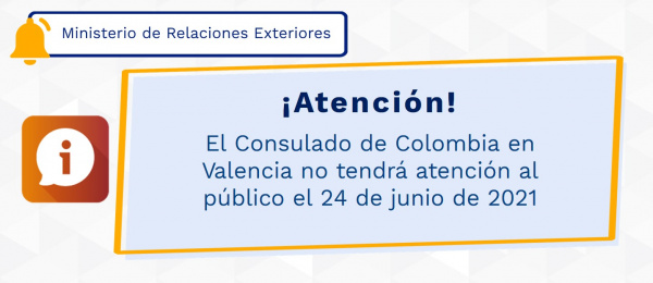 El Consulado de Colombia en Valencia no tendrá atención al público el 24 de junio de 2021
